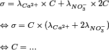 \sigma = \lambda _{Ca^{2+}} \times C + \lambda _{NO_3^{-}} \times 2C \\  \\ \Leftrightarrow \sigma = C \times (\lambda _{Ca^{2+}} + 2 \lambda _{NO_3^{-}}) \\  \\ \Leftrightarrow C = ...